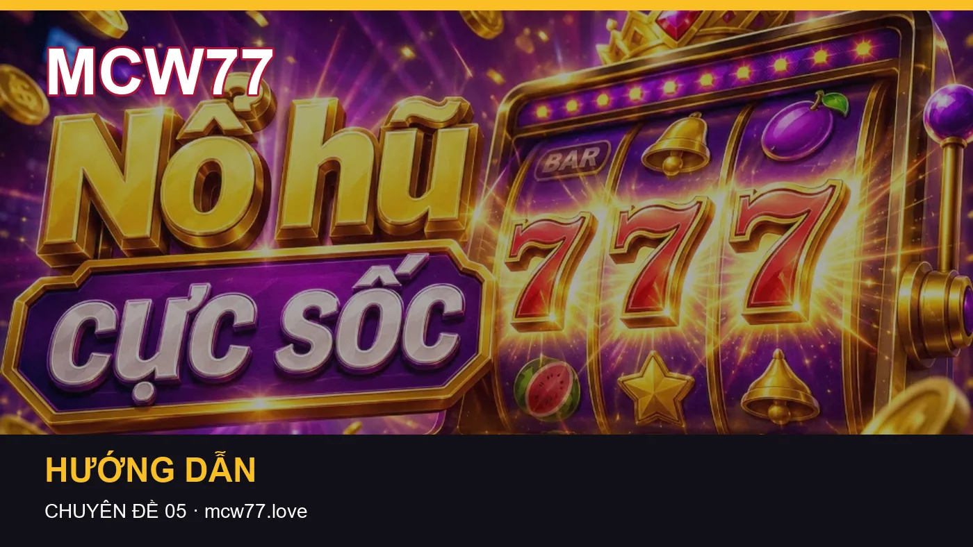 Những nhầm lẫn thường gặp khi đọc nội dung Slot trên MCW77